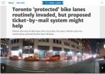 December 7, 2015 - Toronto Star: Toronto 'protected' bike lanes routinely invaded, but proposed ticket-by-mail system might help